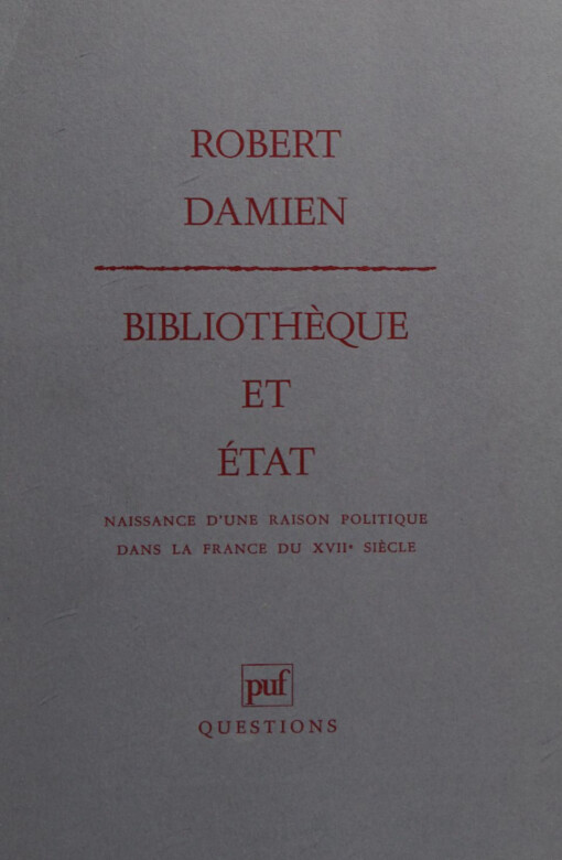 Bibliothèque et État :naissance d'une raison politique dans la France du XVIIe siècle