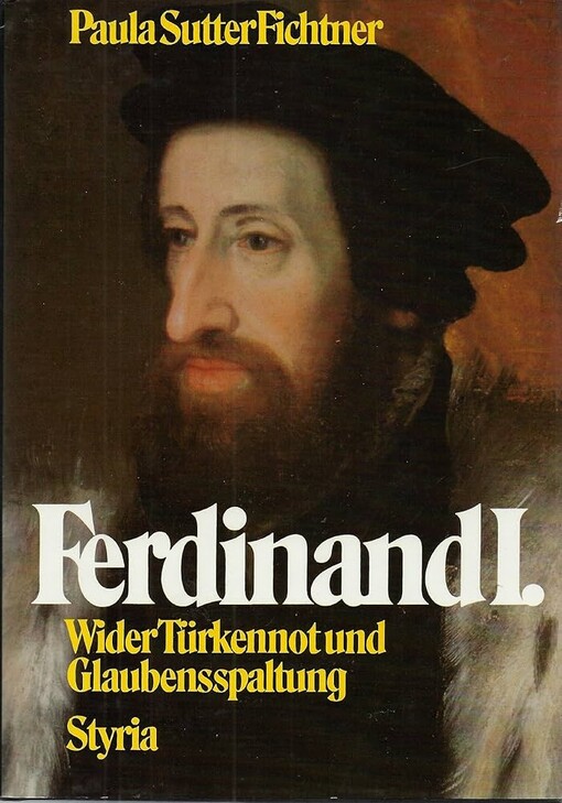 Ferdinand I. :wider Türken und Glaubensspaltung