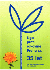 Liga proti rakovině Praha z.s. : založena v roce 1990, člen UICC a ECL : kronika, stručná historie a přehled činnosti : 1990-2025 : 35 let (odkaz v elektronickém katalogu)