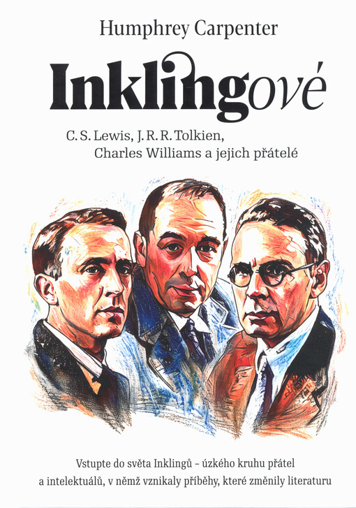 Inklingové : C.S. Lewis, J.R.R.Tolkien, Charles Williams a jejich přátelé