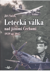 Letecká válka nad jižními Čechami 1939-1945  (odkaz v elektronickém katalogu)