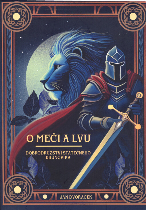 O meči a lvu : dobrodružství statečného Bruncvíka