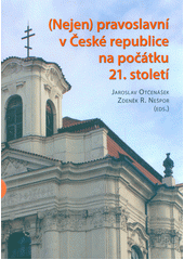 (Nejen) pravoslavní v České republice na počátku 21. století  (odkaz v elektronickém katalogu)