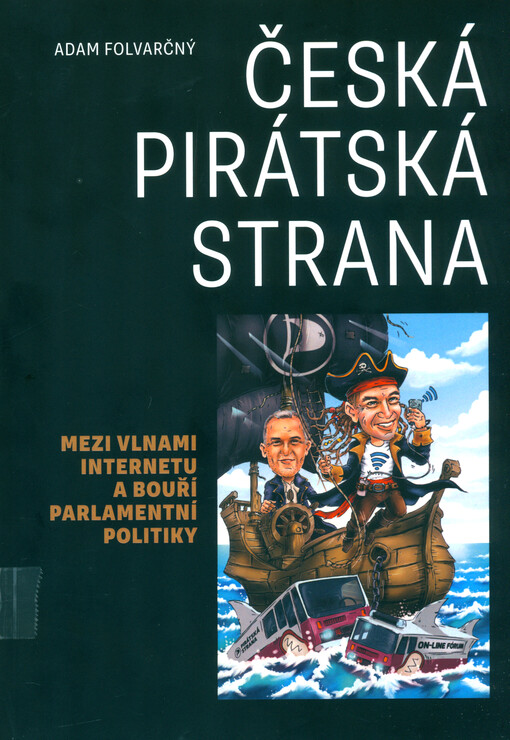 Česká pirátská strana : mezi vlnami internetu a bouří parlamentní politiky
