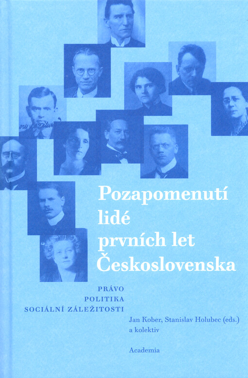 Pozapomenutí lidé prvních let Československa : Právo - politika - sociální záležitosti