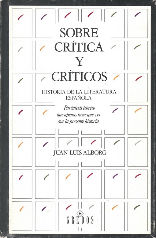 Sobre crítica y críticos :historia de la literatura española : paréntesis teórico que apenas tiene que ver con la presente historia