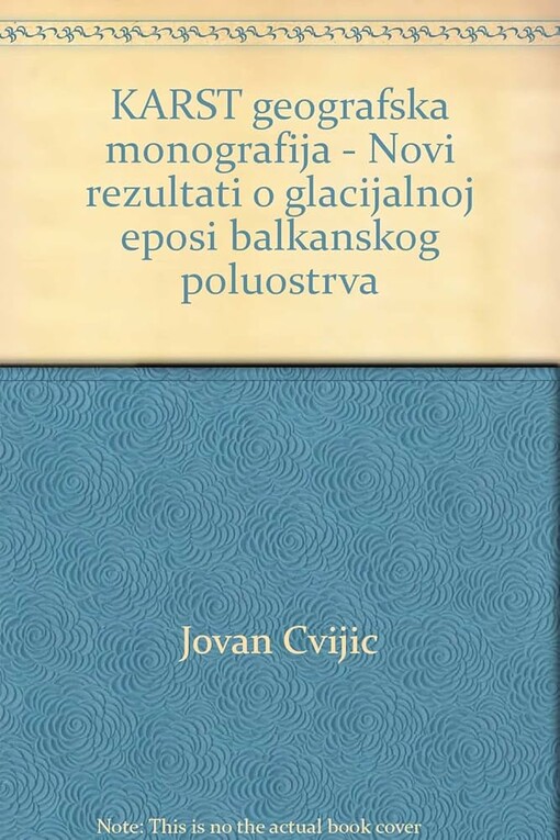 Karst :geografska monografija : novi rezultati o glacijalnoj eposi Balkanskoga poluostrva