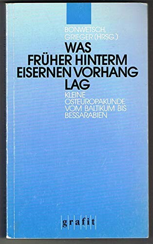 Was früher hinterm Eisernen Vorhang lag :kleine Osteuropakunde vom Baltikum bis Bessarabien