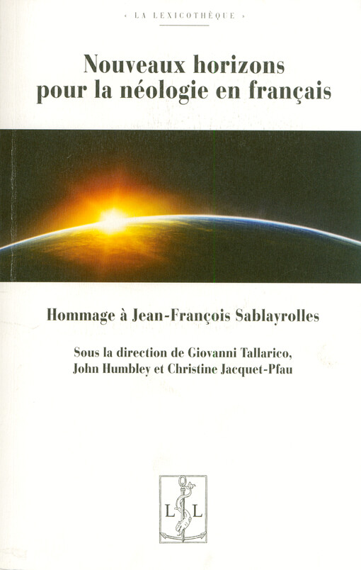 Nouveaux horizons pour la néologie en français : hommage à Jean-François Sablayrolles