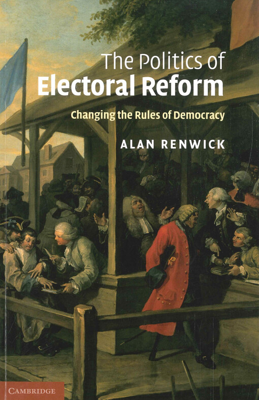 The politics of electoral reform : changing the rules of democracy