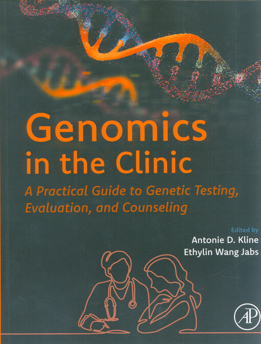 Genomics in the clinic : a practical guide to genetic testing, evaluation, and counseling