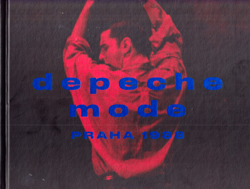 Depeche Mode Praha 1988 : dvacet jedna hodin za železnou oponou