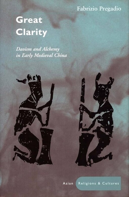 Great Clarity: Daoism and Alchemy in Early Medieval China (Asian Religions and Cultures)