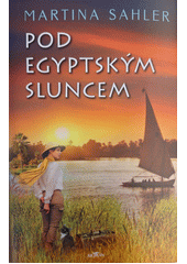 Pod egyptským sluncem  (odkaz v elektronickém katalogu)