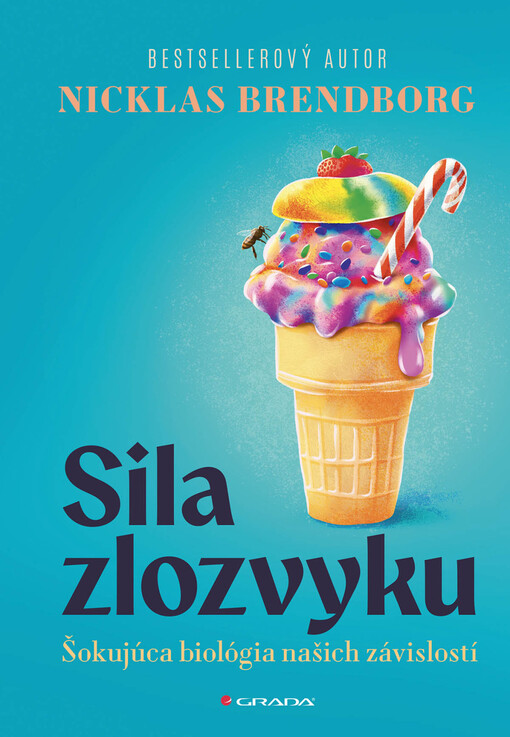 Sila zlozvyku : šokujúca biológia našich závislostí