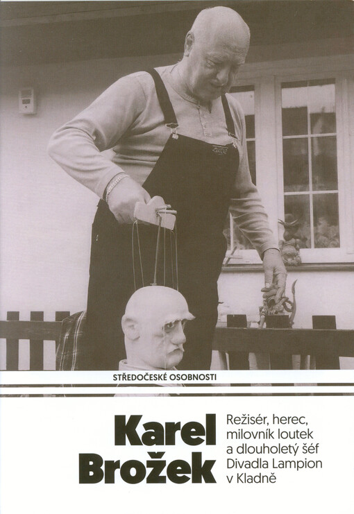 Karel Brožek : režisér, herec, milovník loutek a dlouholetý šéf Divadla Lampion v Kladně