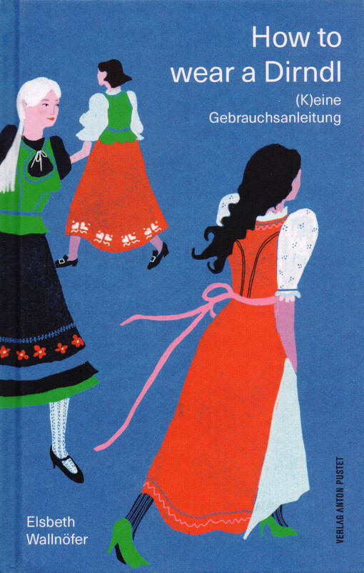 How to wear a Dirndl : (k)eine Gebrauchsanleitung