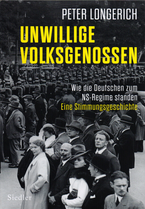 Unwillige Volksgenossen : wie die Deutschen zum NS-Regime standen : eine Stimmungsgeschichte