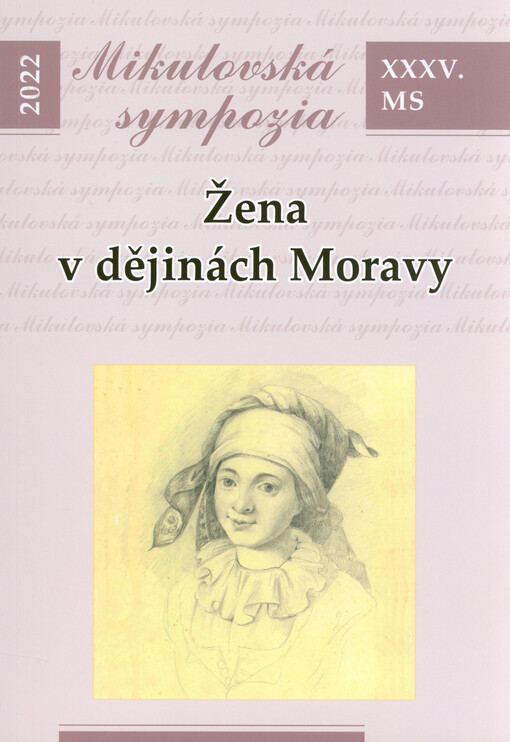 Žena v dějinách Moravy : Mikulovská sympozia : XXXV. MS 2022 : 12.-13. října 2022