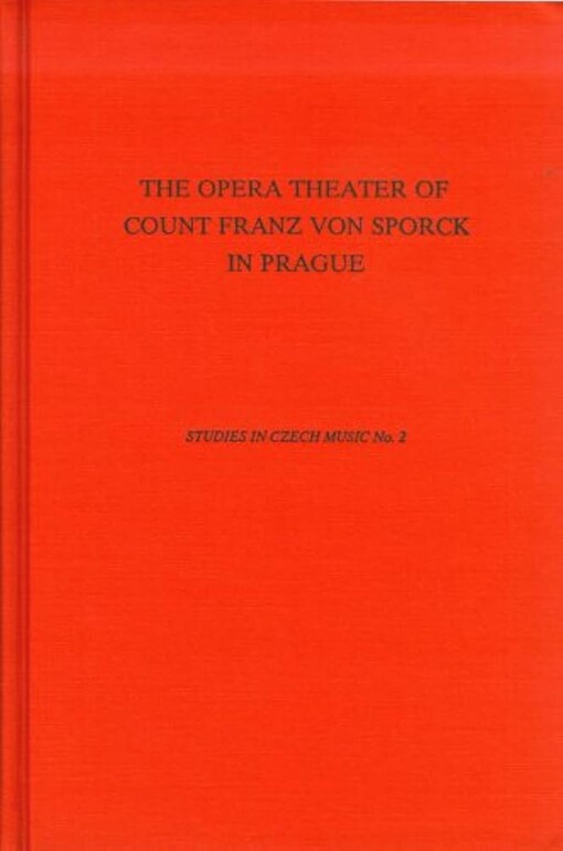 The opera theater of Count Franz Anton von Sporck in Prague /