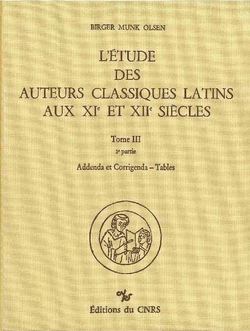 L'Étude des auteurs classiques latins aux XIe et XIIe siècles.Tome III - 2e partie,Addenda et corrigenda, tables
