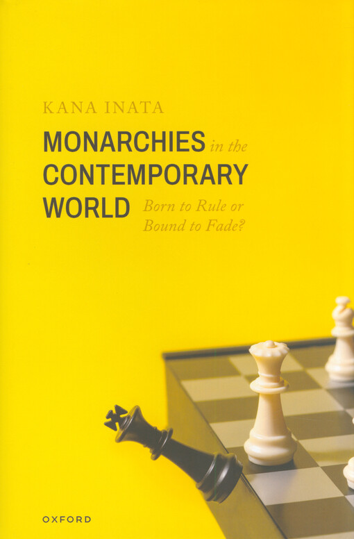 Monarchies in the contemporary world : born to rule or bound to fade?
