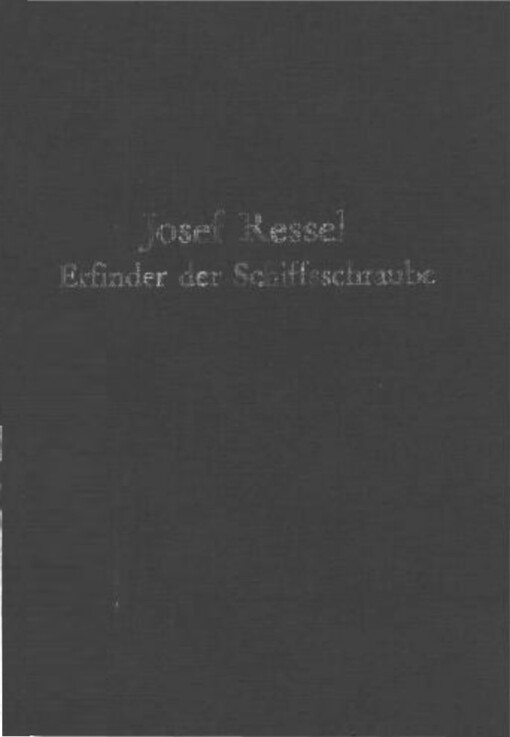 Josef Ressel :Erfinder der Schiffsschraube : seine Vorfahren und Nachkommen