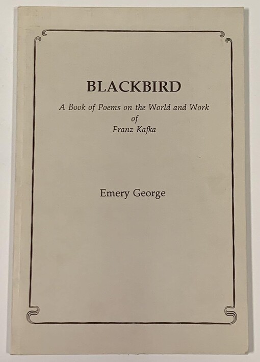 Blackbird :a book of poems on the world and work of Franz Kafka