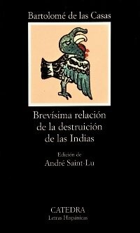 Brevisima relacion de la destruccion de las Indias (COLECCION LETRAS HISPANICAS) (Spanish Edition)