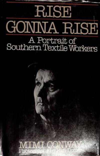 Rise gonna rise: A portrait of southern textile workers