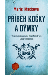 Příběh kočky a dýmky : vyšetřuje inspektor finanční stráže Eduard Plischek  (odkaz v elektronickém katalogu)