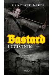 Bastard. Lučištník  (odkaz v elektronickém katalogu)