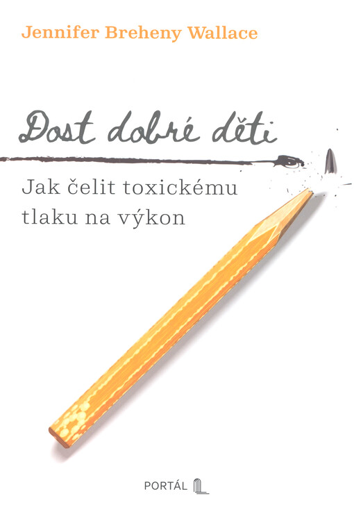 Dost dobré děti : jak čelit toxickému tlaku na výkon