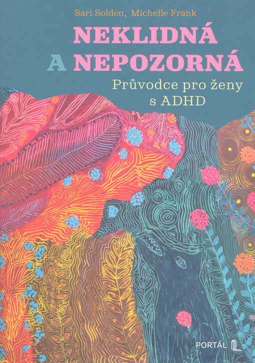 Neklidná a nepozorná : průvodce pro ženy s ADHD