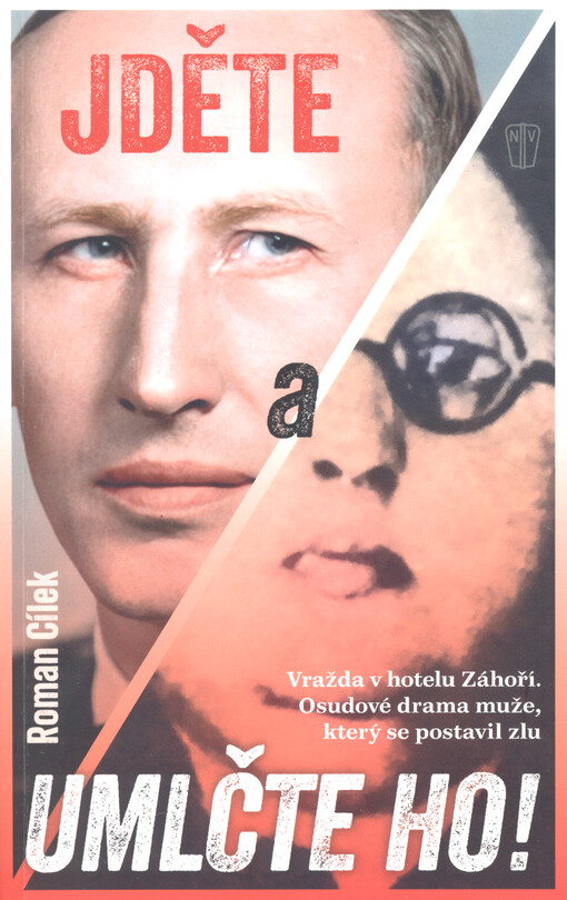 Jděte a umlčte ho! : vražda v hotelu Záhoří : osudové drama muže, který se postavil zlu