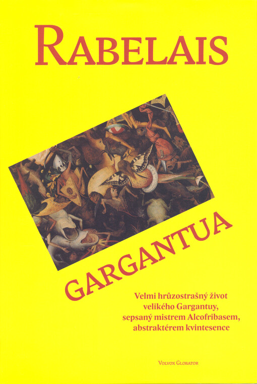 Gargantua : velmi hrůzostrašný život velikého Gargantuy, sepsaný mistrem Alcofribasem, abstraktérem kvintesence