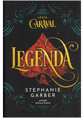 Caraval. Díl druhý, Legenda  (odkaz v elektronickém katalogu)