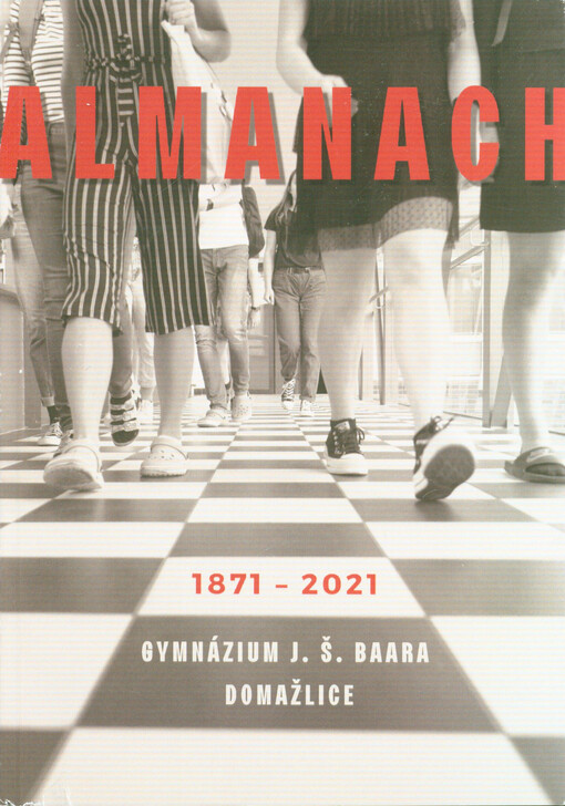 Almanach 1871-2021 : Gymnázium J.Š. Baara Domažlice