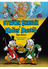 Strýček Skrblík a kačer Donald. Syn slunce  (odkaz v elektronickém katalogu)