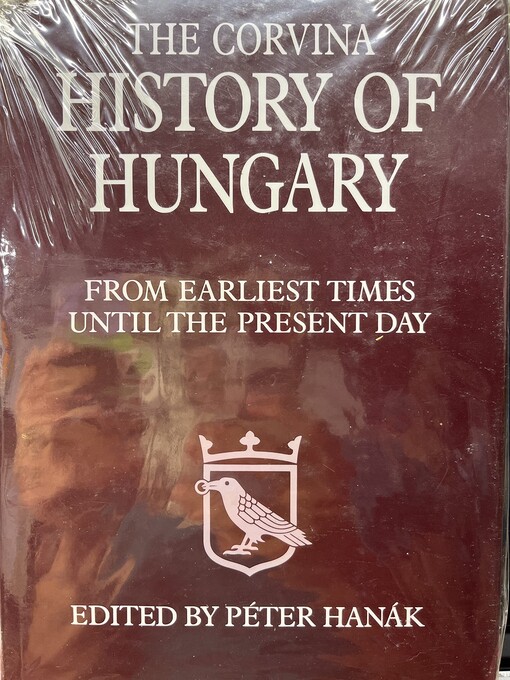 The Corvina history of Hungary :from earliest times until the present day