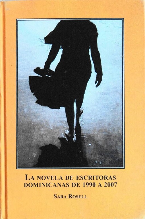 La Novela De Escritoras Dominicanas De 1990 A 2007 (Spanish Edition)