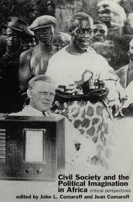 Civil society and the political imagination in Africa :critical perspectives