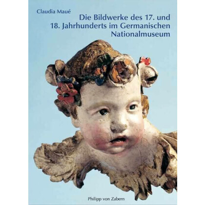 Die Bildwerke des 17. und 18. Jahrhunderts im Germanischen Nationalmuseum :Bestandkatalog.Teil 2,Bayern, Österreich, Italien, Spanien