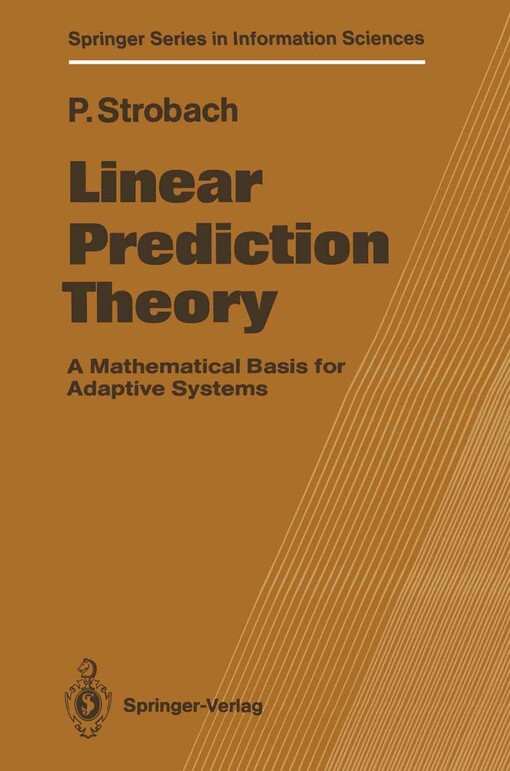 Linear Prediction Theory: A Mathematical Basis for Adaptive Systems (Springer Series in Information Sciences)