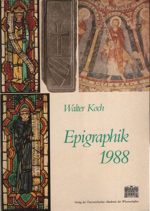 Epigraphik 1988 : Fachtagung für mittelalterliche und neuzeitliche Epigraphik : Graz, 10.-14. Mai 1988 : Referate und Round-Table-Gespräche