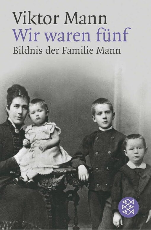 Wir waren fünf. Bildnis der Familie Mann.