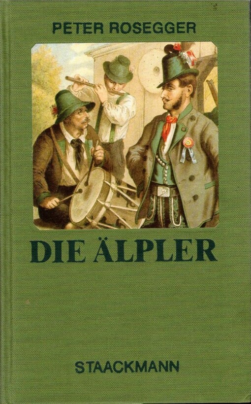 Die Alpler in ihren Wald- und Dorf- typen geschildert (German Edition)