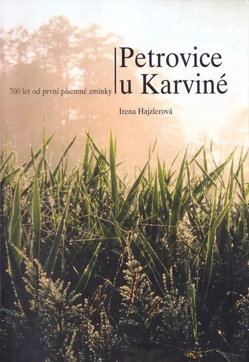 Petrovice u Karviné :700 let od první písemné zmínky