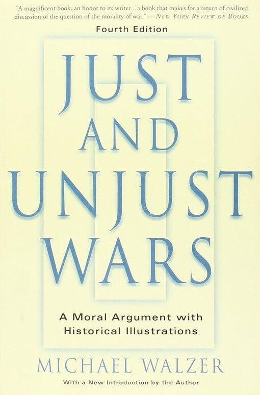 Just and unjust wars :a moral argument with historical illustrations