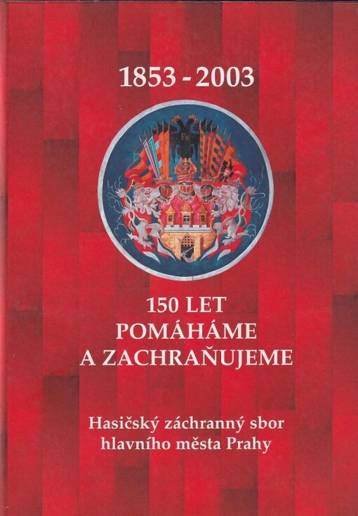 Hasičský záchranný sbor hlavního města Prahy 1853-2003